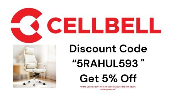 Cellbell Discount Code "5RAHUL593" – Get 5% Off Stylish, Comfortable Office Chairs for Your Workspace!